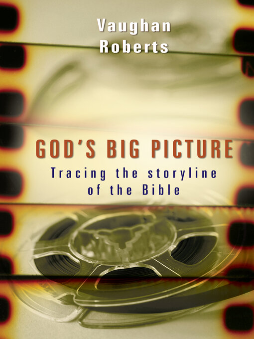 Title details for God's Big Picture by Vaughan Roberts - Available